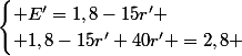 \begin{cases} E'=1,8-15r' \\ 1,8-15r'+40r' =2,8 \end{cases}