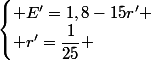 \begin{cases} E'=1,8-15r' \\ r'=\dfrac{1}{25} \end{cases}