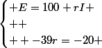\begin{cases} E=100+rI
 \\ 
 \\  -39r=-20 \end{cases}