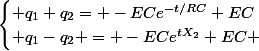 \begin{cases} q_{1}+q_{2}= -ECe^{-t/RC}+EC\\ q_{1}-q_{2} = -ECe^{tX_{2}}+EC \end{cases}