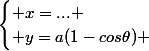 \begin{cases} x=... \\ y=a(1-cos\theta) \end{cases}