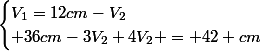 \begin{cases}V_{1}=12cm-V_{2}\\ 36cm-3V_{2}+4V_{2} = 42 cm\end{cases}