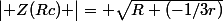 \begin{vmatrix} Z(Rc) \end{vmatrix}= \sqrt{R+(-1/3r)}