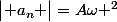 \begin{vmatrix} a_{n} \end{vmatrix}=A\omega ^2