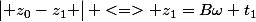 \begin{vmatrix} z_{0}-z_{1} \end{vmatrix} <=> z_{1}=B\omega t_{1}