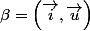 \beta=\left(\overrightarrow{i},\overrightarrow{u}\right)