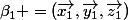 \beta_{1} =(\vec{x_{1}},\vec{y_{1}},\vec{z_{1}})