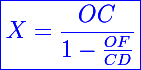 \blue\Large\boxed{X=\frac{OC}{1-\frac{OF}{CD}}}