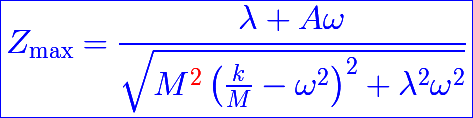 \blue\huge\boxed{Z_\mathrm{max}=\frac{\lambda A\omega}{\sqrt{M^{\red{2}}\left(\frac{k}{M}-\omega^2\right)^2+\lambda^2\omega^2}}}