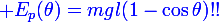\blue\large E_p(\theta)=mgl(1-\cos\theta)\ !!
