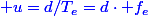 \blue u=d/T_e=d\cdot f_e