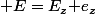 \bold E=E_z\bold e_z