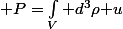 \bold P=\int_V d^3\rho\bold u