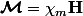 \boldsymbol{\mathcal{M}}=\chi_m\mathbf{H}