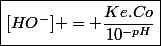 \boxed{[HO^-] = \frac{Ke.Co}{10^{-pH}}}