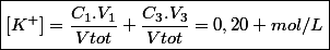 \boxed{[K^+]=\frac{C_1.V_1}{Vtot}+\frac{C_3.V_3}{Vtot}=0,20 mol/L}