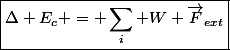 \boxed{\Delta E_c = \sum_i W \vec{F}_{ext}}