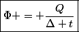 \boxed{\Phi = \dfrac{Q}{\Delta t}}