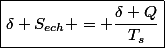 \boxed{\delta S_{ech} = \dfrac{\delta Q}{T_s}}