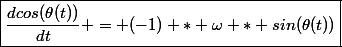 \boxed{\dfrac{dcos(\theta(t))}{dt} = (-1) * \omega * sin(\theta(t))}