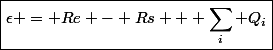 \boxed{\epsilon = Re - Rs + \Sum_i Q_i}