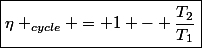 \boxed{\eta _{cycle} = 1 - \dfrac{T_2}{T_1}}