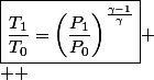 \boxed{\frac{T_{1}}{T_{0}}=\left(\frac{P_{1}}{P_{0}}\right)^{\frac{\gamma-1}{\gamma}}}
 \\  