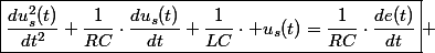 \boxed{\frac{du_{s}^{2}(t)}{dt^{2}}+\frac{1}{RC}\cdot\frac{du_{s}(t)}{dt}+\frac{1}{LC}\cdot u_{s}(t)=\frac{1}{RC}\cdot\frac{de(t)}{dt}} 