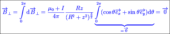 \boxed{\large\blue\vec{B}_\perp=\int_0^{2\pi}\mathrm{d}\vec{B}_\perp=\frac{\mu_0 I}{4\pi}\frac{Rz}{(R^2+z^2)^\frac{3}{2}}\underbrace{\int_0^{2\pi}(\cos\theta\vec{e_x}+\sin\theta\vec{e_y})\mathrm{d}\theta}_{=\vec{0}}=\vec{0}}