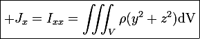 \boxed{\large J_x=I_{xx}=\iiint_V\rho(y^2+z^2)\mathrm{dV}}