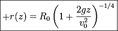 \boxed{\large r(z)=R_0\left(1+\frac{2gz}{v_0^2}\right)^{-1/4}}