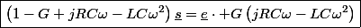 \boxed{\left(1-G+jRC\omega-LC\omega^{2}\right)\underline{s}=\underline{e}\cdot G\left(jRC\omega-LC\omega^{2}\right)}