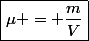 \boxed{\mu = \dfrac{m}{V}}