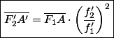 \boxed{\overline{F'_{2}A'}=\overline{F_{1}A}\cdot\left(\frac{f'_{2}}{f'_{1}}\right)^{2}}