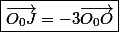 \boxed{\overrightarrow{O_{0}J}=-3\overrightarrow{O_{0}O}}