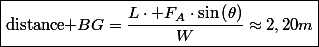 \boxed{\text{distance \ensuremath{BG=\frac{L\cdot F_{A}\cdot\sin\left(\theta\right)}{W}\approx2,20m}}}