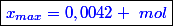 \boxed{\textcolor{blue}{x_{max}=0,0042 ~mol}}