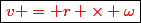 \boxed{\textcolor{red}{v = r \times \omega}}