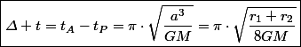 \boxed{\varDelta t=t_{A}-t_{P}=\pi\cdot\sqrt{\frac{a^{3}}{GM}}=\pi\cdot\sqrt{\frac{r_{1}+r_{2}}{8GM}}}