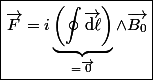 \boxed{\vec{F}=i\underbrace{\left(\oint\vec{\mathrm{d}\ell}\right)}_{=\vec{0}}\wedge\vec{B_0}}