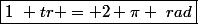 \boxed{1~ tr = 2 \pi ~rad}