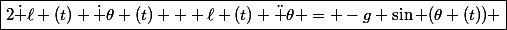 \boxed{2\dot \ell (t) \dot \theta (t) + \ell (t) \ddot \theta = -g \sin (\theta (t)) }