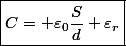 \boxed{C= \varepsilon_{0}\dfrac{S}{d} \varepsilon_{r}}