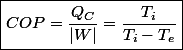 \boxed{COP=\frac{Q_{C}}{|W|}=\frac{T_{i}}{T_{i}-T_{e}}}