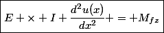 \boxed{E \times I \dfrac{d^2u(x)}{dx^2} = M_{fz}}