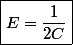 \boxed{E=\dfrac{1}{2C}}