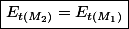 \boxed{E_{t(M_{2})}=E_{t(M_{1})}}