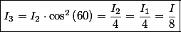 \boxed{I_{3}=I_{2}\cdot\cos^{2}\left(60\right)=\frac{I_{2}}{4}=\frac{I_{1}}{4}=\frac{I}{8}}