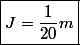 \boxed{J=\dfrac{1}{20}m}