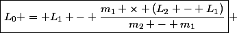 \Leftrightarrow&nbsp;&nbsp;\boxed{L_0 = L_1 - \dfrac{m_1 \times (L_2 - L_1)}{m_2 - m_1}} }